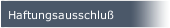 Haftungsausschluß